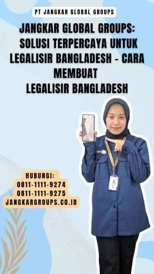 Jangkar Global Groups Solusi Terpercaya untuk Legalisir Bangladesh - Cara Membuat Legalisir Bangladesh