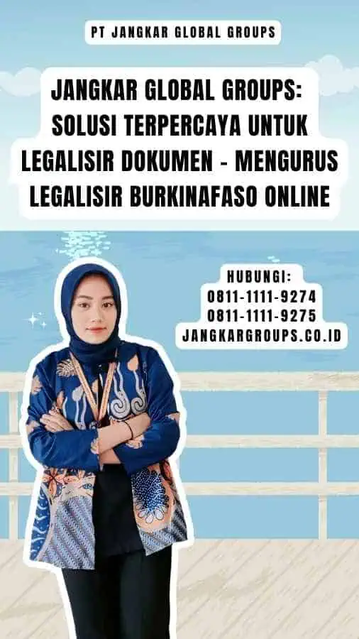 Jangkar Global Groups Solusi Terpercaya untuk Legalisir Dokumen - Mengurus Legalisir Burkinafaso Online