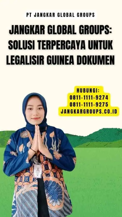 Jangkar Global Groups Solusi Terpercaya untuk Legalisir Guinea Dokumen