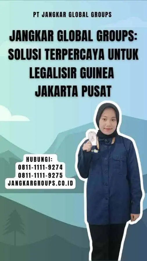 Jangkar Global Groups Solusi Terpercaya untuk Legalisir Guinea Jakarta Pusat