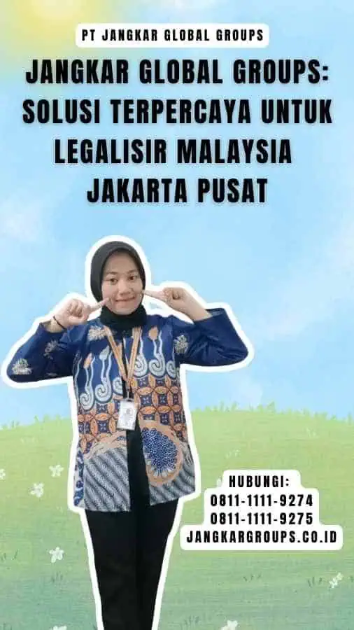 Jangkar Global Groups Solusi Terpercaya untuk Legalisir Malaysia Jakarta Pusat