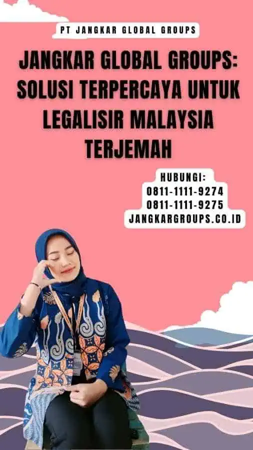 Jangkar Global Groups Solusi Terpercaya untuk Legalisir Malaysia Terjemah