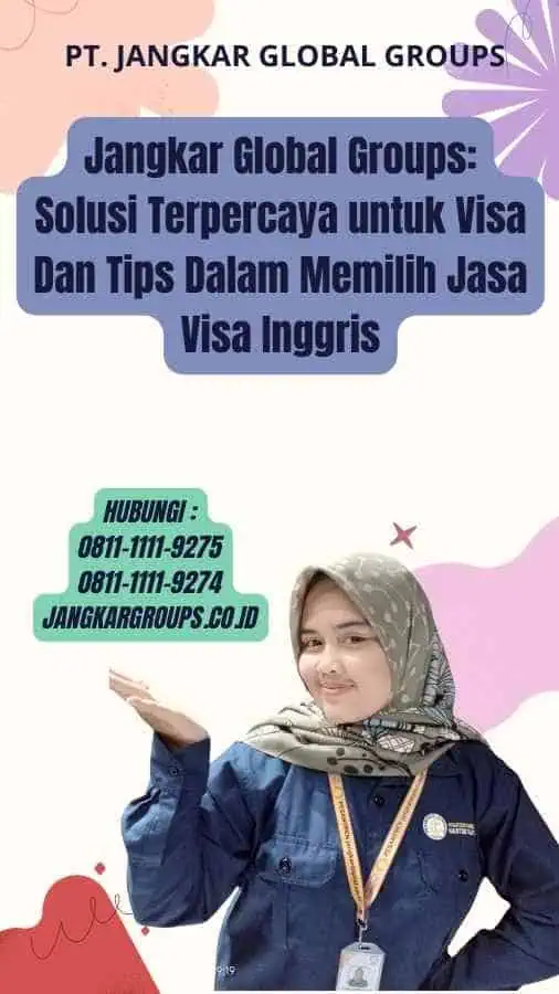 Jangkar Global Groups: Solusi Terpercaya untuk Visa Dan Tips Dalam Memilih Jasa Visa Inggris