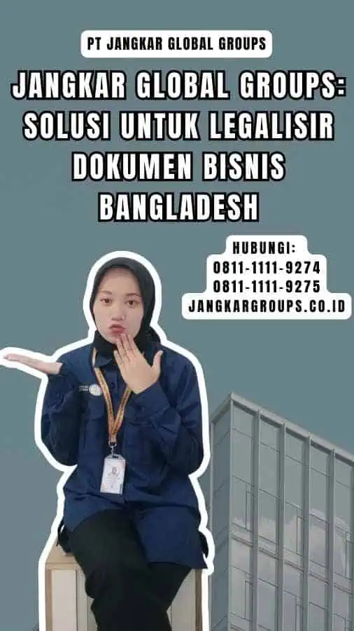 Jangkar Global Groups Solusi untuk Legalisir Dokumen Bisnis Bangladesh