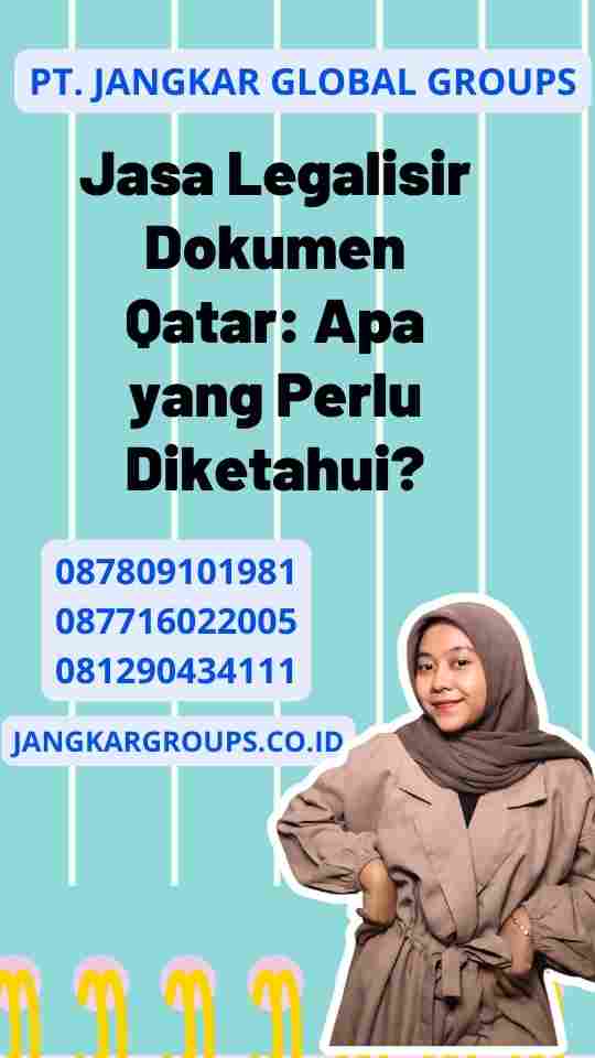 Jasa Legalisir Dokumen Qatar: Apa yang Perlu Diketahui?