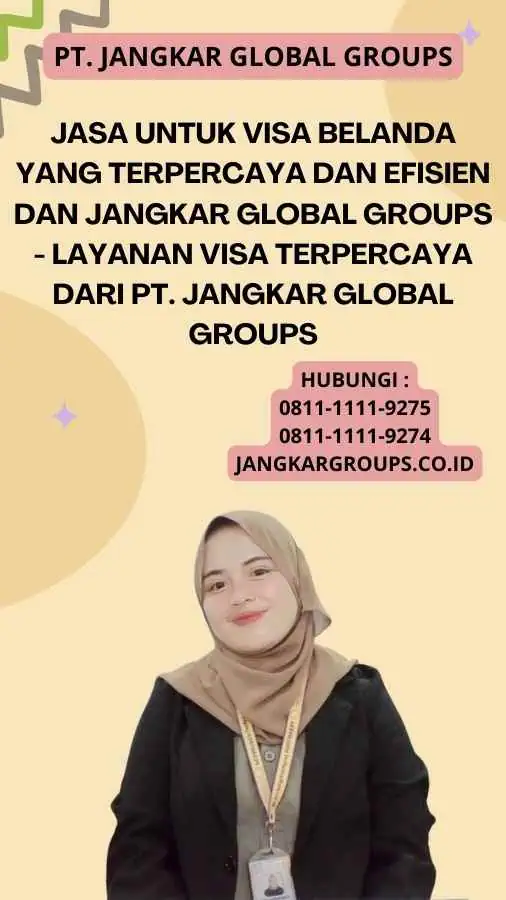 Jasa Untuk Visa Belanda Yang Terpercaya dan Efisien Dan Jangkar Global Groups - Layanan Visa Terpercaya dari PT. Jangkar Global Groups