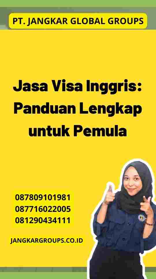 Jasa Visa Inggris: Panduan Lengkap untuk Pemula