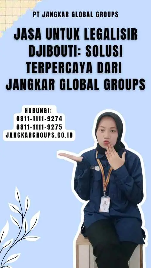 Jasa untuk Legalisir Djibouti Solusi Terpercaya dari Jangkar Global Groups