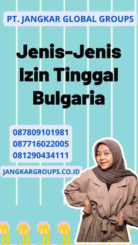 Jenis-Jenis Izin Tinggal Bulgaria