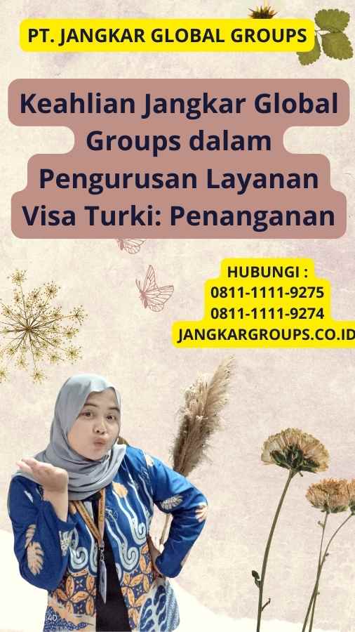 Keahlian Jangkar Global Groups dalam Pengurusan Layanan Visa Turki: Penanganan