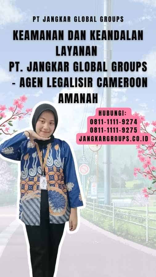 Keamanan dan Keandalan Layanan PT. Jangkar Global Groups - Agen Legalisir Cameroon Amanah