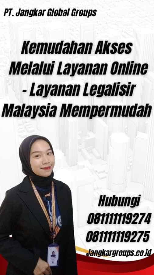 Kemudahan Akses Melalui Layanan Online - Layanan Legalisir Malaysia Mempermudah