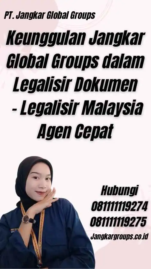 Keunggulan Jangkar Global Groups dalam Legalisir Dokumen - Legalisir Malaysia Agen Cepat