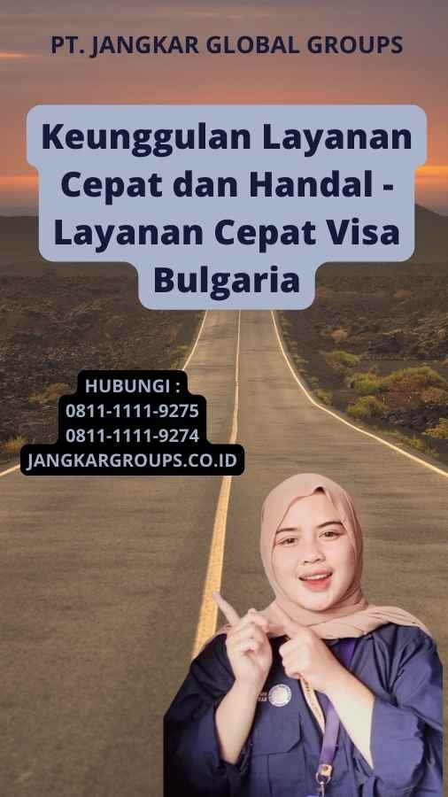 Keunggulan Layanan Cepat dan Handal - Layanan Cepat Visa Bulgaria