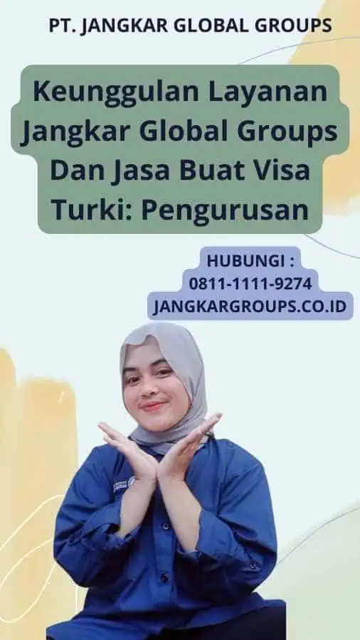 Keunggulan Layanan Jangkar Global Groups Dan Jasa Buat Visa Turki: Pengurusan