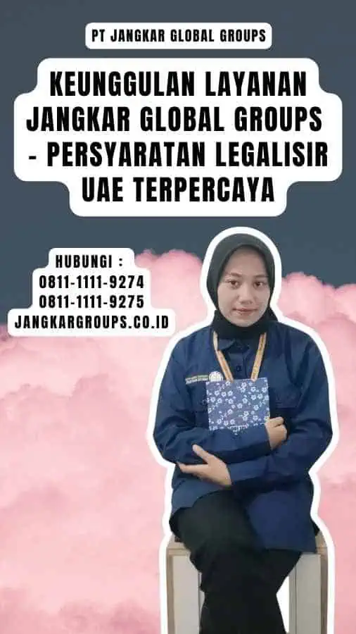 Keunggulan Layanan Jangkar Global Groups - Persyaratan Legalisir UAE Terpercaya