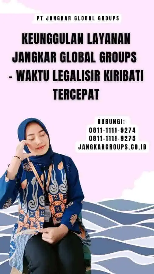 Keunggulan Layanan Jangkar Global Groups - Waktu Legalisir Kiribati Tercepat