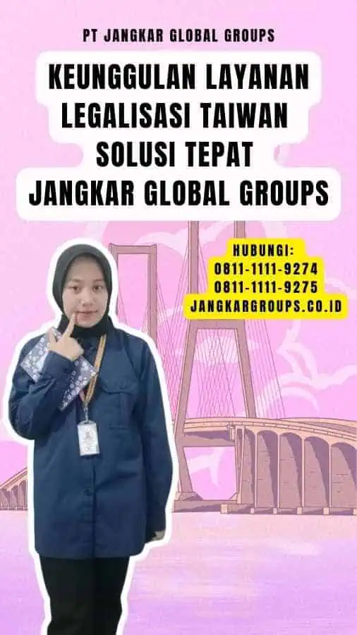 Keunggulan Layanan Legalisasi Taiwan Solusi Tepat Jangkar Global Groups