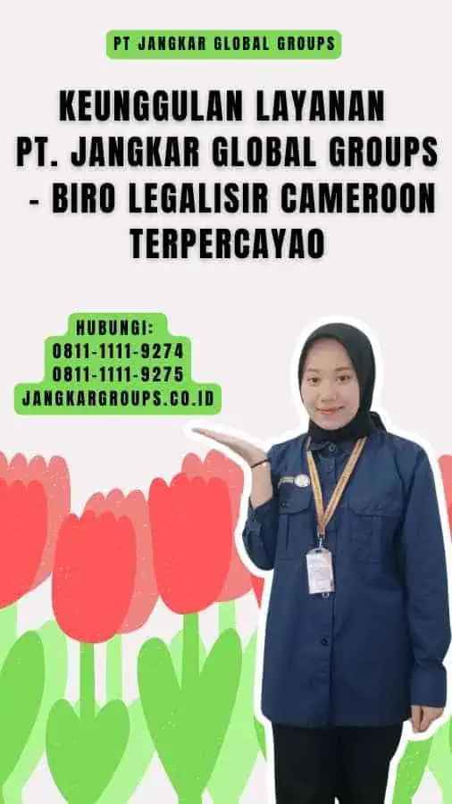 Keunggulan Layanan PT. Jangkar Global Groups - Biro Legalisir Cameroon Terpercaya0