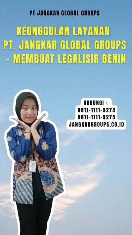 Keunggulan Layanan PT. Jangkar Global Groups - Membuat Legalisir Benin