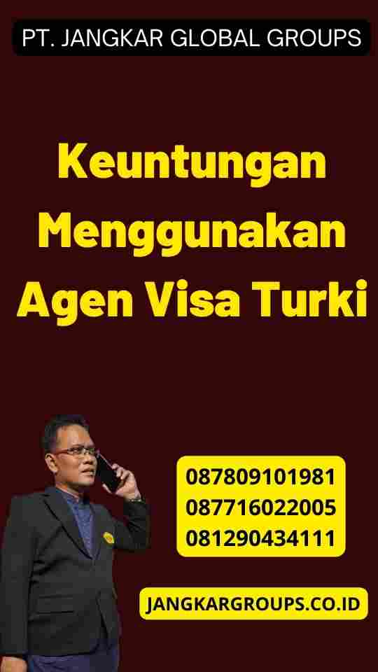 Keuntungan Menggunakan Agen Visa Turki