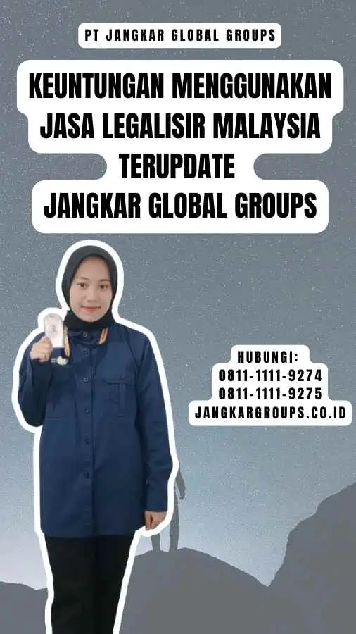 Keuntungan Menggunakan Jasa Legalisir Malaysia Terupdate Jangkar Global Groups