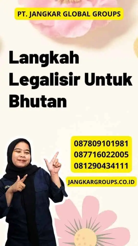 Langkah Legalisir Untuk Bhutan