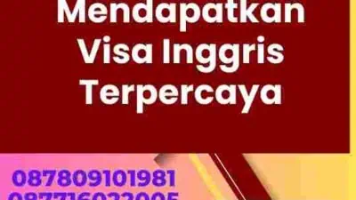 Langkah-langkah Mendapatkan Visa Inggris Terpercaya