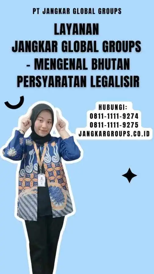 Layanan Jangkar Global Groups - Mengenal Bhutan Persyaratan Legalisir