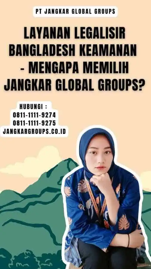 Layanan Legalisir Bangladesh Keamanan - Mengapa Memilih Jangkar Global Groups