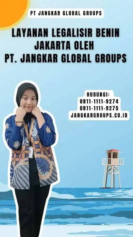 Layanan Legalisir Benin Jakarta oleh PT. Jangkar Global Groups