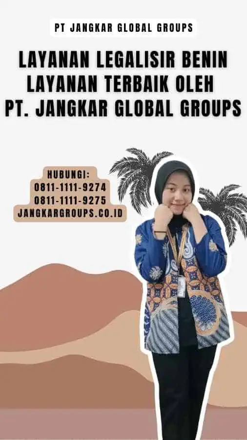 Layanan Legalisir Benin Layanan Terbaik oleh PT. Jangkar Global Groups