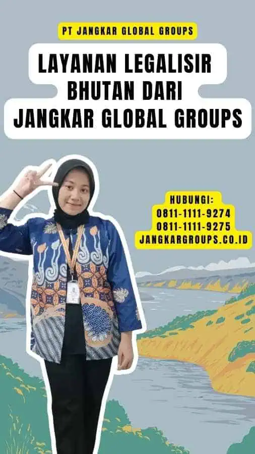 Layanan Legalisir Bhutan dari Jangkar Global Groups