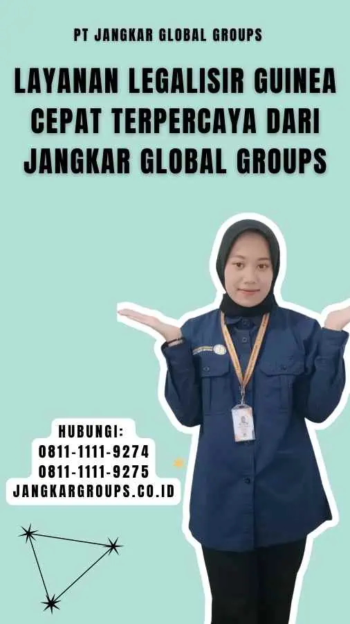 Layanan Legalisir Guinea Cepat Terpercaya dari Jangkar Global Groups