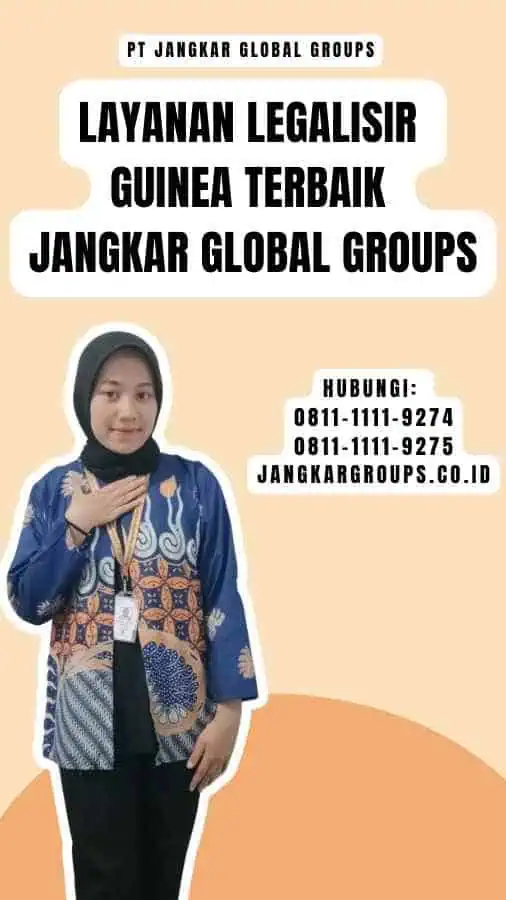 Layanan Legalisir Guinea Terbaik Jangkar Global Groups