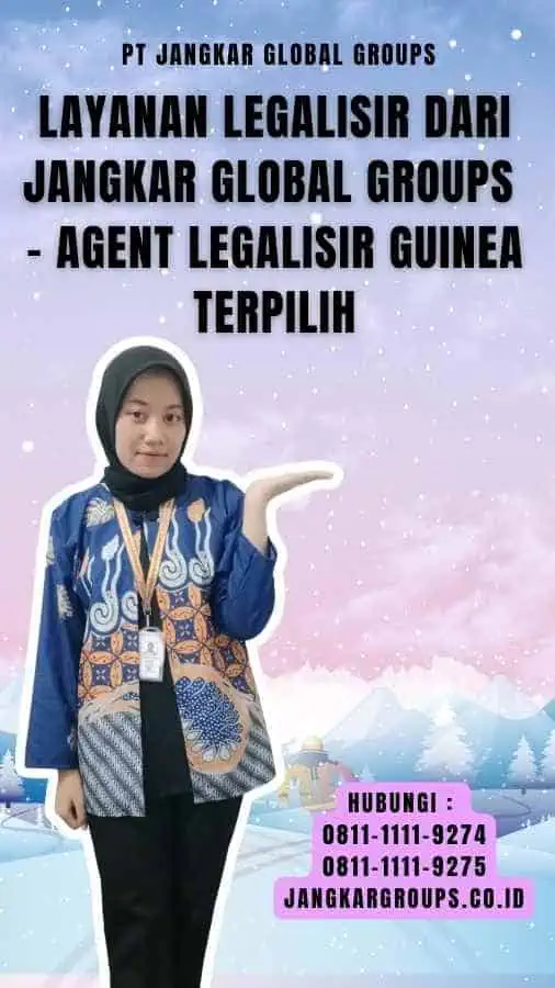 Layanan Legalisir dari Jangkar Global Groups - Agent Legalisir Guinea Terpilih