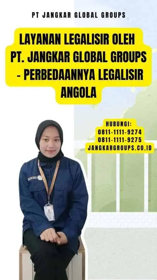 Layanan Legalisir oleh PT. Jangkar Global Groups - Perbedaannya Legalisir Angola