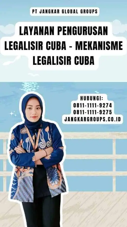 Layanan Pengurusan Legalisir Cuba - Mekanisme Legalisir Cuba