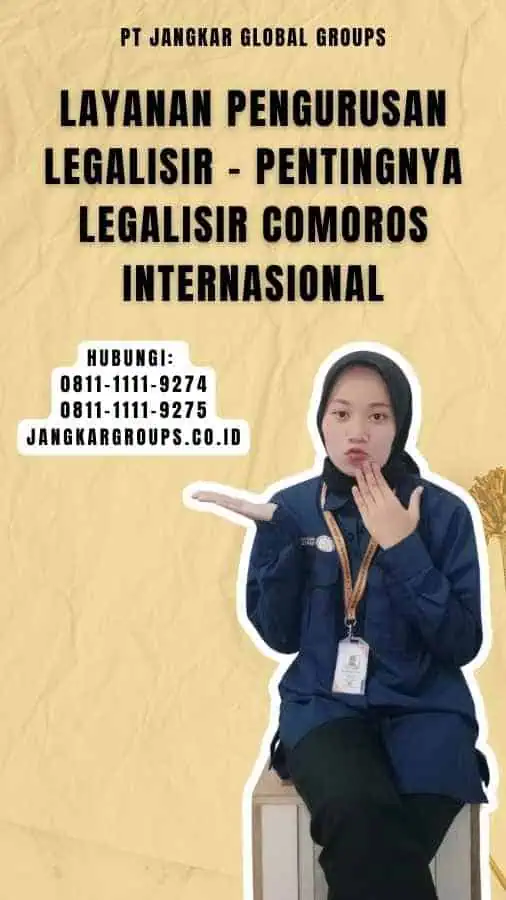 Layanan Pengurusan Legalisir - Pentingnya Legalisir Comoros Internasional