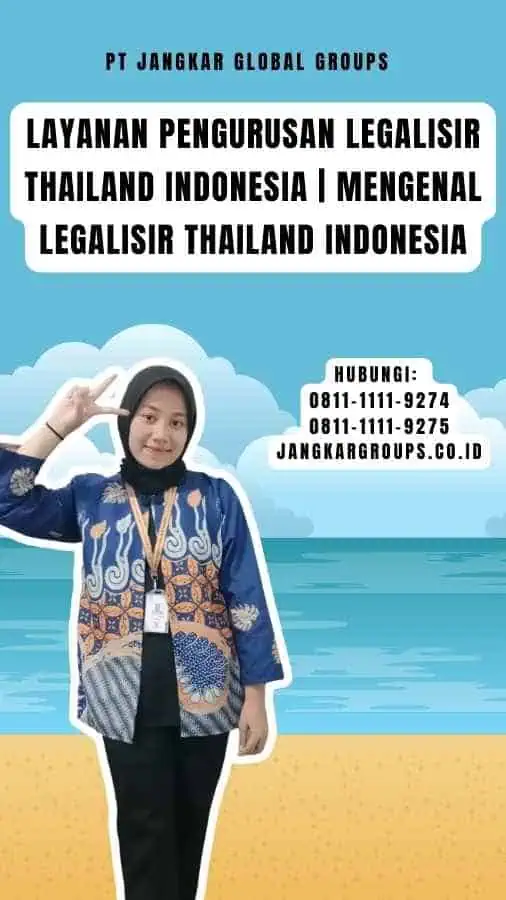 Layanan Pengurusan Legalisir Thailand Indonesia Mengenal Legalisir Thailand Indonesia