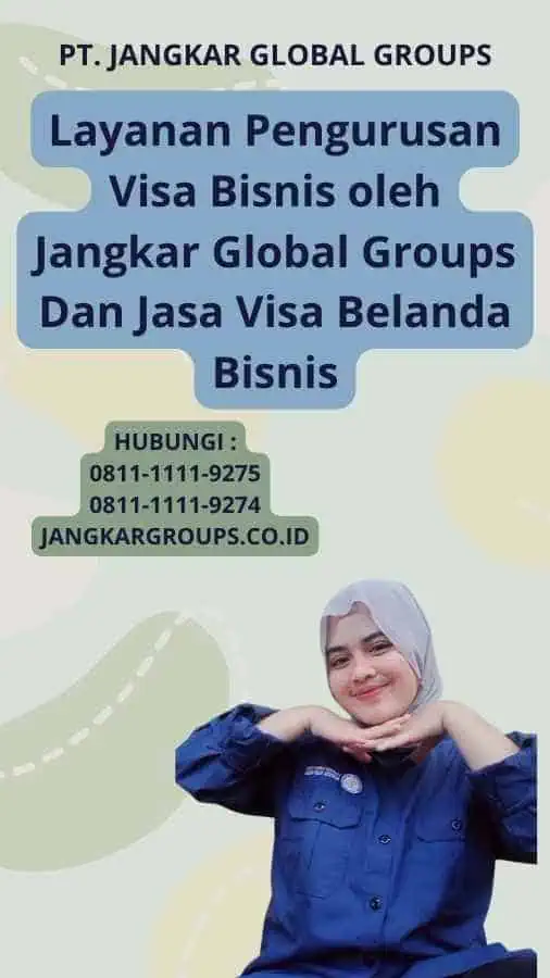 Layanan Pengurusan Visa Bisnis oleh Jangkar Global Groups Dan Jasa Visa Belanda Bisnis