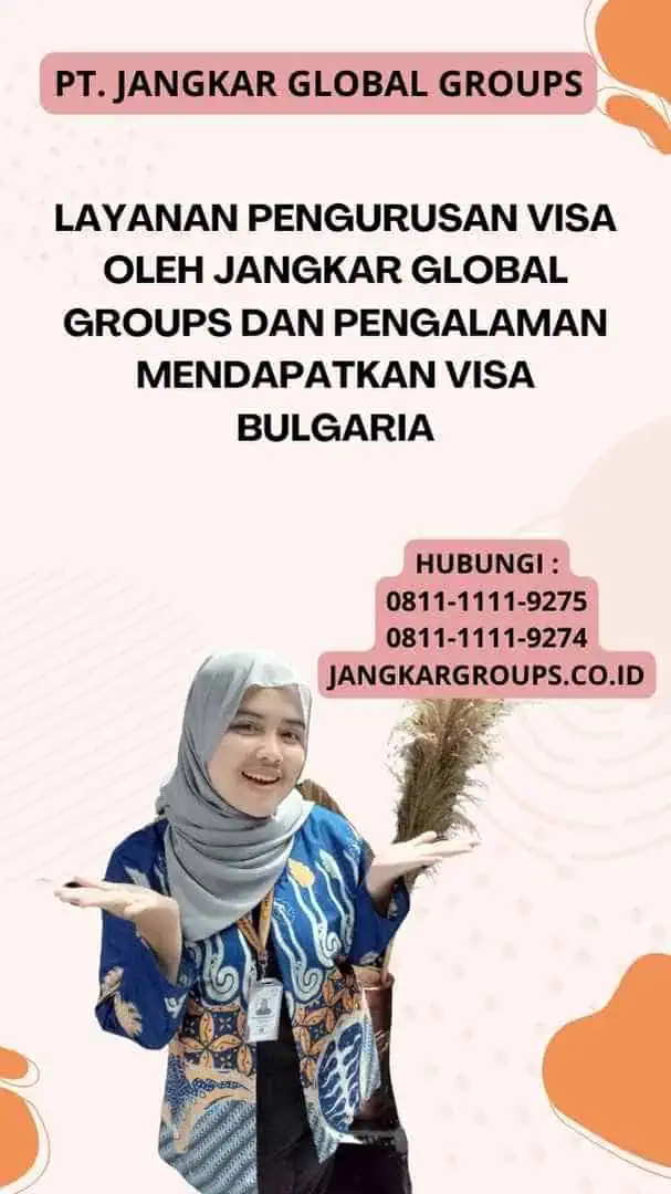 Layanan Pengurusan Visa oleh Jangkar Global Groups Dan Pengalaman Mendapatkan Visa Bulgaria