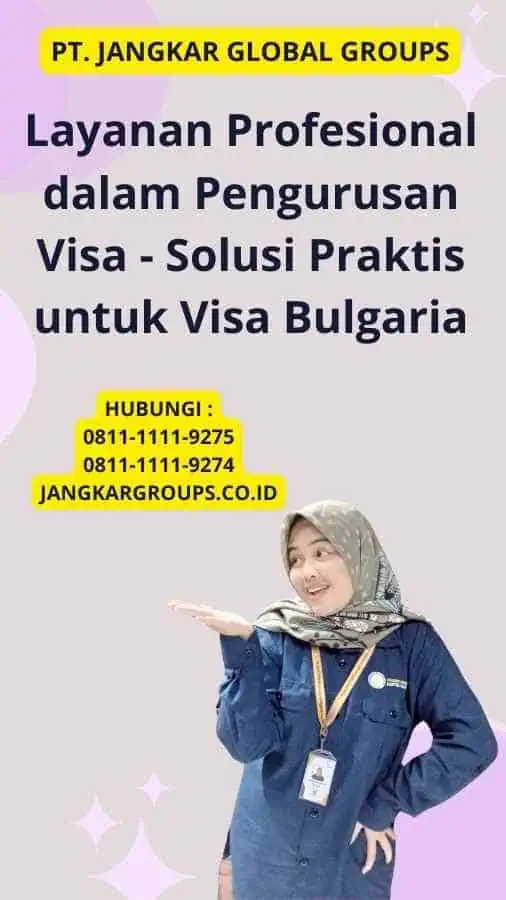 Layanan Profesional dalam Pengurusan Visa - Solusi Praktis untuk Visa Bulgaria