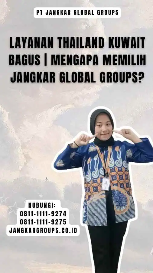 Layanan Thailand Kuwait Bagus Mengapa Memilih Jangkar Global Groups