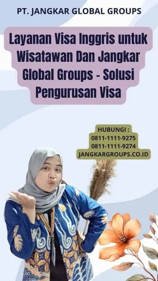 Layanan Visa Inggris untuk Wisatawan Dan Jangkar Global Groups - Solusi Pengurusan Visa