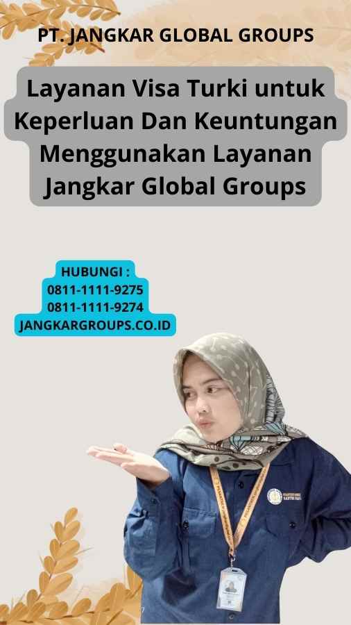 Layanan Visa Turki untuk Keperluan Dan Keuntungan Menggunakan Layanan Jangkar Global Groups