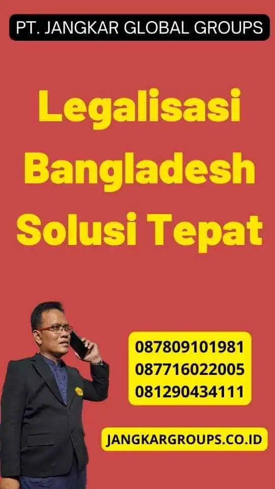 Legalisasi Bangladesh Solusi Tepat