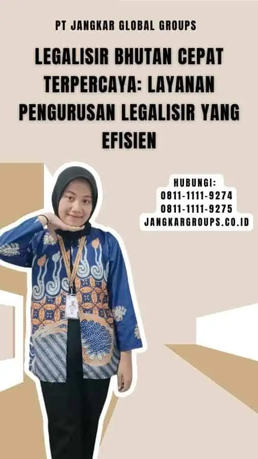 Legalisir Bhutan Cepat Terpercaya Layanan Pengurusan Legalisir yang Efisien