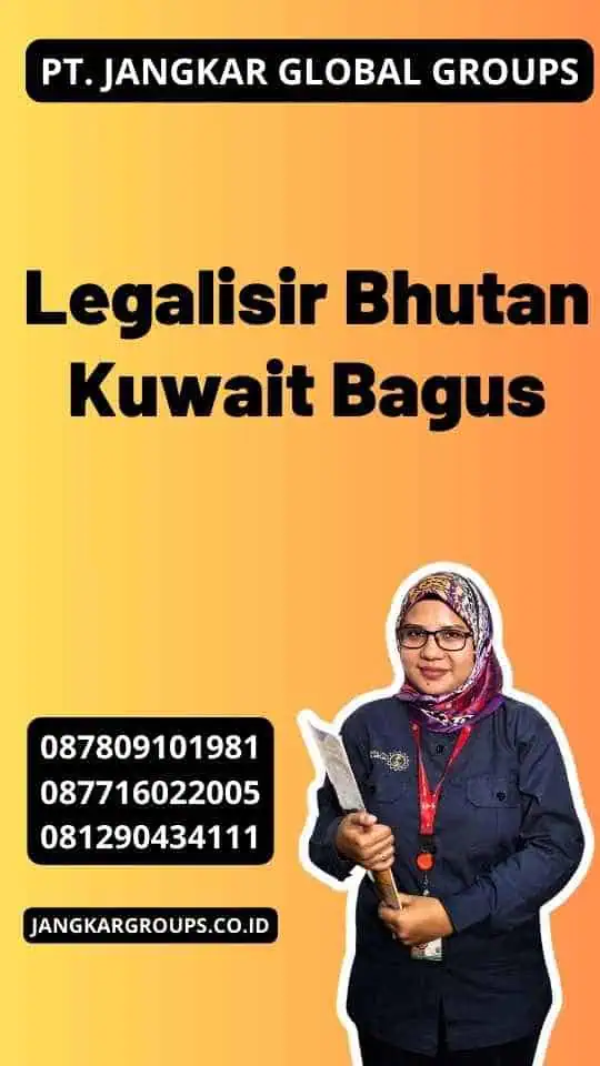 Legalisir Bhutan Kuwait Bagus