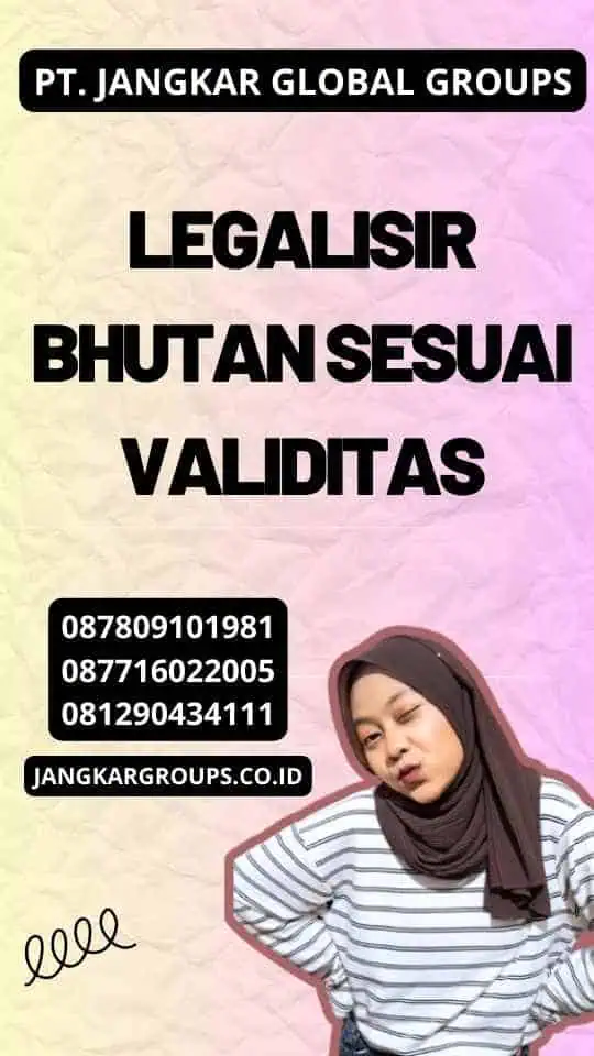 Legalisir Bhutan Sesuai Validitas